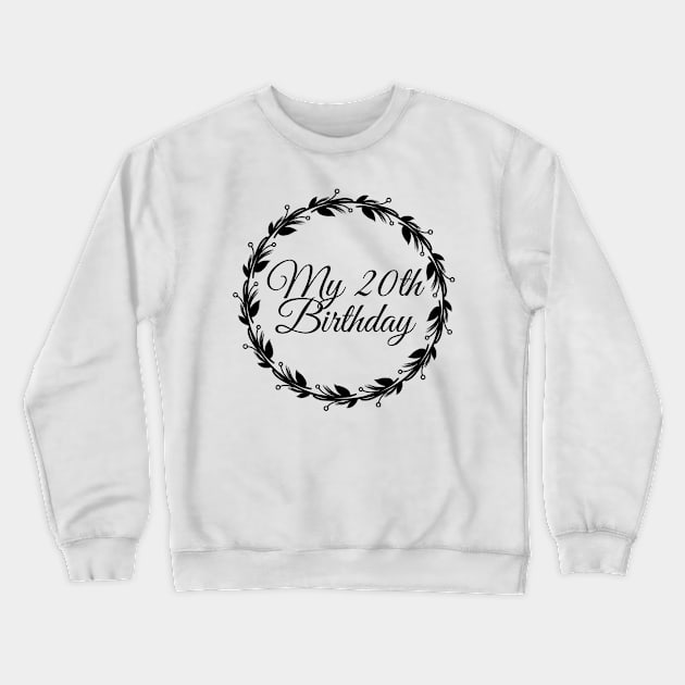 My 20th Birthday Crewneck Sweatshirt by Introvert Home 